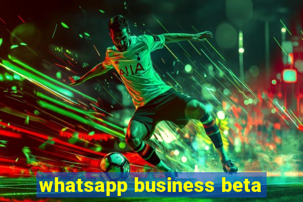 whatsapp business beta